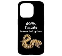 Python - Sorry I'am Late a Saw a Ball Python Coque pour iPhone 15 Pro