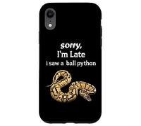 Python - Sorry I'am Late a Saw a Ball Python Coque pour iPhone XR