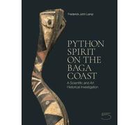 Python Spirit on the Baga Coast A Scientific and Art Historical Investigation - Frederick John Lamp - 5 Continents Eds - relié - Beau livre