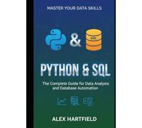 PYTHON & SQL: THE COMPLETE GUIDE FOR DATA ANALYSIS AND DATABASE AUTOMATION