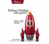 Python Testing With Pytest: Simple, Rapid, Effective, and Scalable