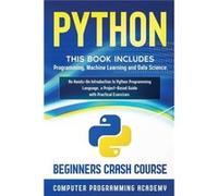 Python This Book Includes Programming Machine Learning and Data Science. An HandsOn Introduction to Python Programming Language a ProjectBased Guide with Computer Programming AcademyComputer Programmi