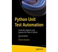 Python Unit Test Automation: Automate, Organize, and Execute Unit Tests in Python