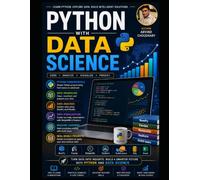 Python with Data Science Programming: Python with Data Science Programming: A Practical Guide to Data Analysis, NumPy, Pandas, Matplotlib, Machine Learning and Real-World Projects