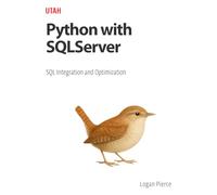 Python with SQLServer: SQL Integration and Optimization: Learn to integrate Python with SQL Server, run queries, optimize performance, and automate tasks in a practical and efficient way.