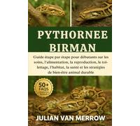 PYTHORNE BIRMAN: Guide étape par étape pour débutants sur les soins, l'alimentation, la reproduction, le toilettage, l'habitat, la santé et les stratégies de bien-être animal durable