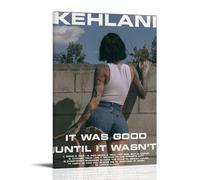 PZYASX Kehlani Poster décoratif sur toile avec cadre « It Was Good Until It Wasn't » - Convient pour la décoration de bureau, chambre à coucher, salon - 40 x 60 cm