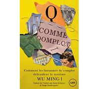 Q comme qomplot: Comment les fantasmes de complots défendent le système