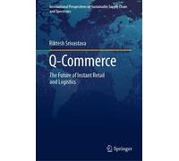 Q-Commerce: The Future of Instant Retail and Logistics