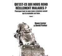 Q´est-ce qui nous rend vraimen Pourquoi tout ce que nous croyions savoir sur la maladie est faux - Dawn Lester - Nouvelle Terre Eds - broché - Essai