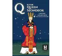 Q is for Queen Seondeok: A Historic Alphabet Book