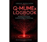 Q-MUMEx LOGBOOK: The Musical Ecosystem: Artificial Intelligence Cannot Copy