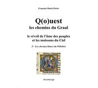 Q(o)uest, les chemins du Graal Les chevaux blancs du Wiltshire - François-Marie Périer - Brumerge - broché - Essai