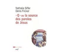 Q ou la source des paroles de jésus Denis Fricker (Auteur), Nathalie Siffer (Auteur)