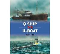 Q Ship vs U-Boat: 1914-18 David Greentree David Greentree (Auteur)