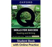 Q: Skills for Success Fourth Edition Level 3 Reading and Writing Student Book B with Online Practice: Print Student Book with 2 years' access to ... Resources, available on Oxford English Hub
