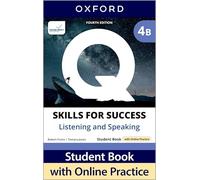 Q: Skills for Success Fourth Edition Level 4 Listening and Speaking Student Book B with Online Practice: Print Student Book with 2 years' access to ... Resources, available on Oxford English Hub