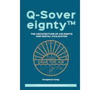 Q-Sovereignty™: The Architecture of Air Rights and Digital Civilization