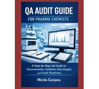QA Audit Guide for Pharma Chemists: A Step-by-Step Lab Guide to Documentation, Validation, Data Integrity, and Audit Readiness