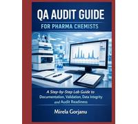 QA Audit Guide for Pharma Chemists: A Step-by-Step Lab Guide to Documentation, Validation, Data Integrity, and Audit Readiness