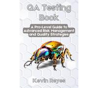 Qa Testing Book: A Pro-Level Guide To Advanced Risk Management And Quality Strategies