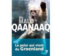 Qaanaaq Les Enquêtes de Qaanaaq Adriensen 1 - Mo Malø - La Martiniere Eds De - broché - Roman