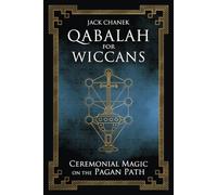 Qabalah for Wiccans: Ceremonial Magic on the Pagan Path