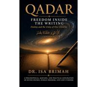 QADAR: Freedom Inside the Writing - Destiny and the Unity of One Universe