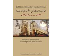 Qaddumi's Elementary Hanbali Primer: 100 Issues of Instruction according to the Hanbali school