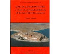 Qal'at Ja'bar Pottery: A Study Of A Syrian Fortified Site Of The Late 11th-14th Centuries