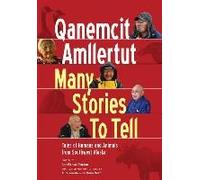 Qanemcit Amllertut/Many Stories To Tell - Tales Of Humans And Animals From Southwest