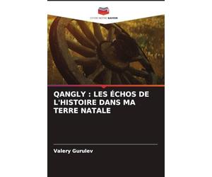 Qangly: Les Échos de l'Histoire Dans Ma Terre Natale