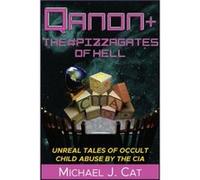 QAnon the Pizzagates of Hell by Michael J. Cat Michael J. Cat (Auteur)