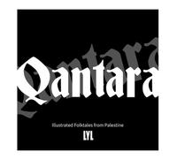 Qantara: Illustrated Folktales from Palestine | 6.5x6.5 Inches 99 Pages | 5 Tales & 35 Illustrations | Stories for Bedtime, Community, and Inspiration