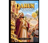 QARUN: The Man Who Had Everything, and Lost What Mattered