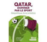 Qatar, dominer par le sport: Géopolitique d'une ambition