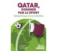 Qatar, dominer par le sport Géopolitique d'une ambition - Alexandre Buzenet - Bréal - broché - Essai