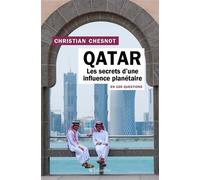 Qatar en 100 questions Les secrets d’une influence planétaire - Christian Chesnot - Tallandier - broché - Essai
