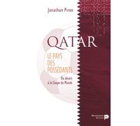 Qatar : le pays des possédants : du désert à la Coupe du monde