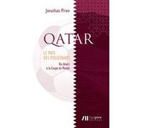 Qatar : le pays des possédants : du désert à la Coupe du monde