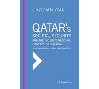 Qatar’s Societal Security: Towards the Inclusive National Concept of ‘Baladna’: Identity, Migration and External Threats since 2017
