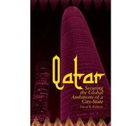 Qatar: Securing the Global Ambitions of a City-state - [Livre en VO] David B Roberts (Auteur)
