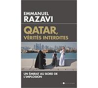 Qatar, vérités interdites Un émirat au bord de l'implosion - Emmanuel Razavi - Du Toucan Eds - broché - Essai