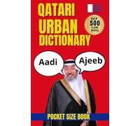 Qatari Urban Dictionary: 500 Real Words and Expressions to Speak Like a Local in Qatar