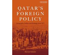 Qatar's Foreign Policy: Geography, Politics and Strategy Since 1971