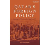Qatar's Foreign Policy: Geography, Politics and Strategy since 1971