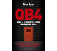 QB4 - Ce qui se passe en prison est pire que ce que vous croyez Pierre Botton (Auteur)