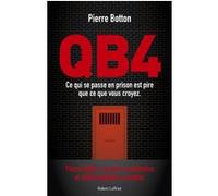 QB4 – Ce qui se passe en prison est pire que ce que vous croyez – Éditions Robert Laffont