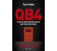QB4 - Ce qui se passe en prison est pire que ce que vous croyez - Pierre Botton - Robert Laffont - broché - Essai