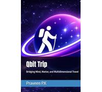 Qbit Trip: Bridging Mind, Matter, and Multidimensional Travel